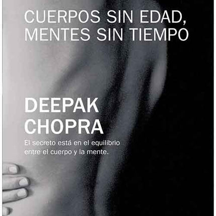 CUERPOS SIN EDAD, MENTES SIN TIEMPO | DEEPAK CHOPRA
