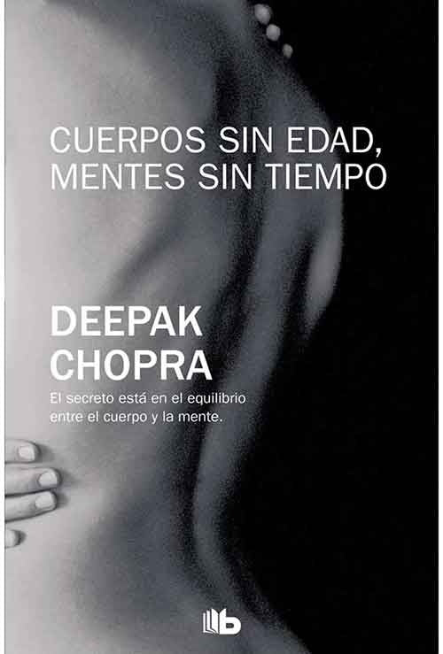 CUERPOS SIN EDAD, MENTES SIN TIEMPO | DEEPAK CHOPRA