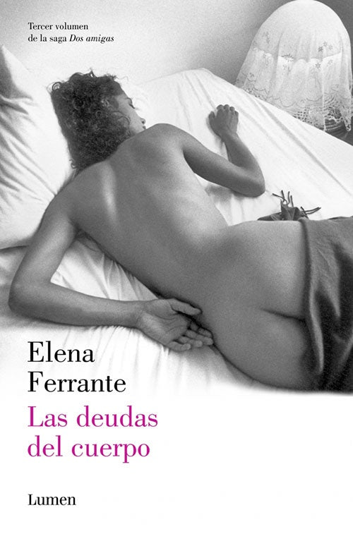 DOS AMIGAS III LAS DEUDAS DEL CUERPO | ELENA FERRANTE