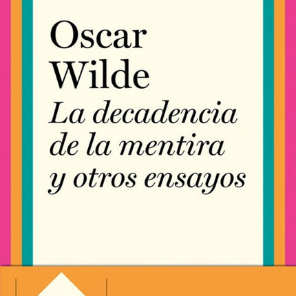 DECADENCIA DE LA MENTIRA Y OTROS ENSAYOS | OSCAR WILDE