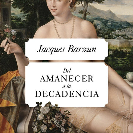 DEL AMANECER A LA DECADENCIA | JACQUES BARZUN