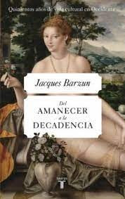 DEL AMANECER A LA DECADENCIA | JACQUES BARZUN