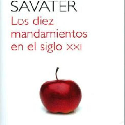 DIEZ MANDAMIENTOS EN EL SIGLO XXI, LOS | FERNANDO SAVATER