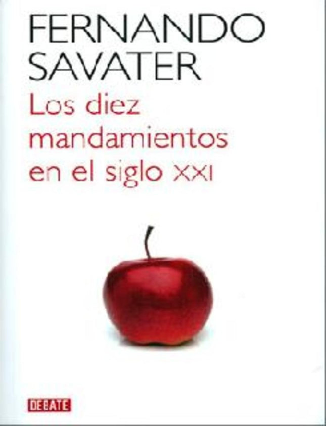 DIEZ MANDAMIENTOS EN EL SIGLO XXI, LOS | FERNANDO SAVATER