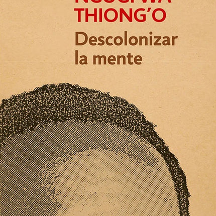 DESCOLONIZAR LA MENTE | NGUGI WA THIONGO