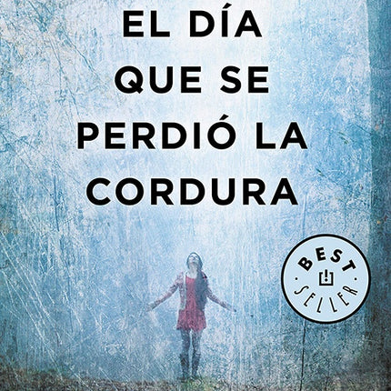 DIA QUE SE PERDIO LA CORDURA, EL | JAVIER CASTILLO