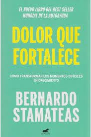 DOLOR QUE FORTALECE | BERNARDO STAMATEAS