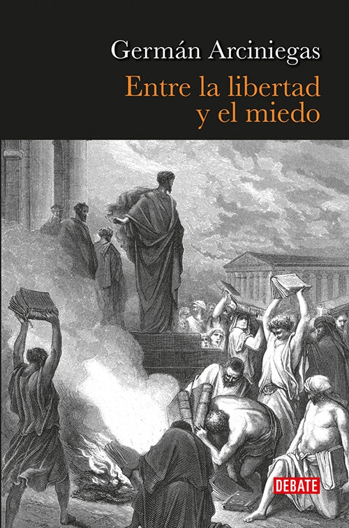ENTRE LA LIBERTAD Y EL MIEDO | GERMAN ARCINIEGAS