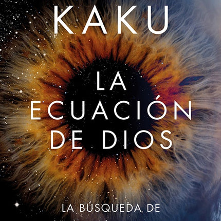 ECUACION DE DIOS, LA | MICHIO KAKU
