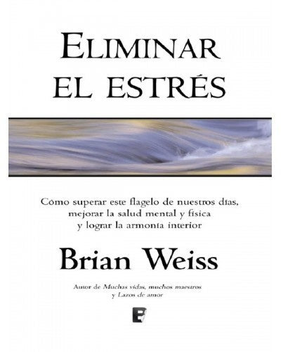 ELIMINAR EL ESTRES | BRIAN WEISS