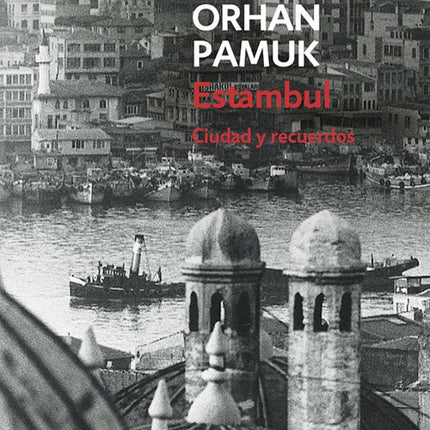ESTAMBUL CIUDAD Y RECUERDOS | ORHAN PAMUK