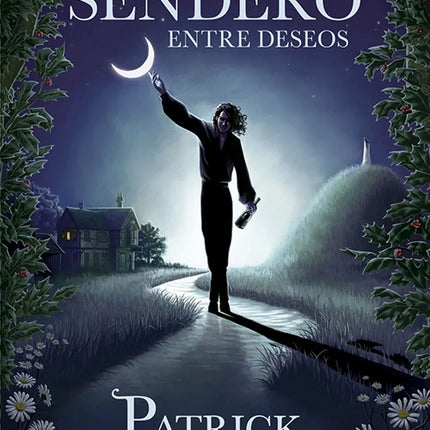 EL ESTRECHO SENDERO ENTRE DESEOS | PATRICK ROTHFUSS