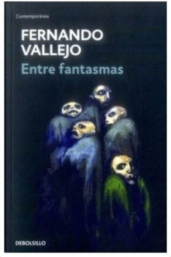 ENTRE FANTASMAS | FERNANDO VALLEJO