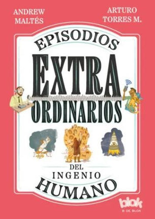 EPISODIOS EXTRAORDINARIOS DEL INGENIO HUMANO | ANDREW MALTES