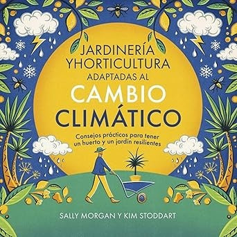 JARDINERIA Y HORTICULTURA ADAPTADAS AL CAMBIO CLIMATICO | SALLY MORGAN