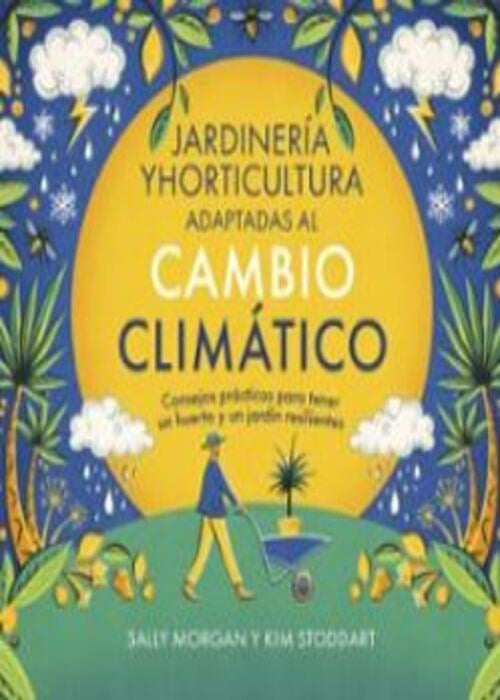JARDINERIA Y HORTICULTURA ADAPTADAS AL CAMBIO CLIMATICO | SALLY MORGAN