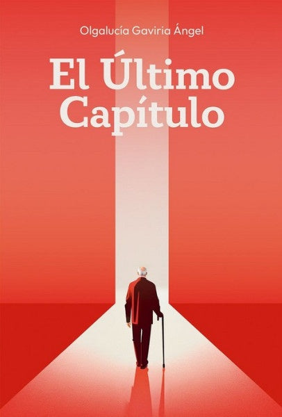 EL ULTIMO CAPITULO  | OLGALUCIA GAVIRIA ANGEL