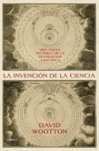 LA INVENCION DE LA CIENCIA | DAVID WOOTTON