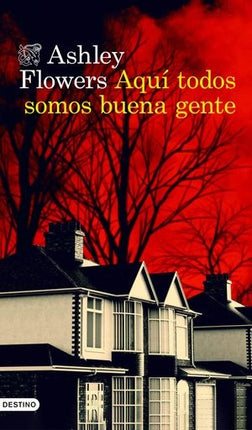 AQUI TODOS SOMOS BUENA GENTE | ASHLEY FLOWERS