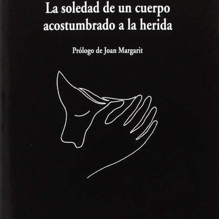 LA SOLEDAD DE UN CUERPO ACOSTUMBRADO A LA HERIDA | ELVIRA SASTRE