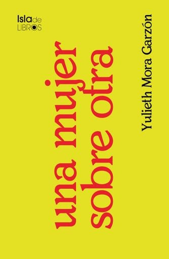 UNA MUJER SOBRE OTRA | YULIETH MORA GARZON