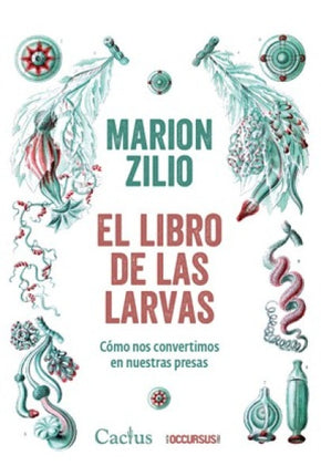 EL LIBRO DE LAS LARVAS | MARION ZILIO