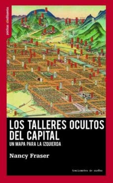 LOS TALLERES OCULTOS DEL CAPITAL | NANCY FRASER