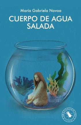 CUERPO DE AGUA SALADA | MARIA GABRIELA NOVOA
