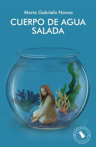 CUERPO DE AGUA SALADA | MARIA GABRIELA NOVOA