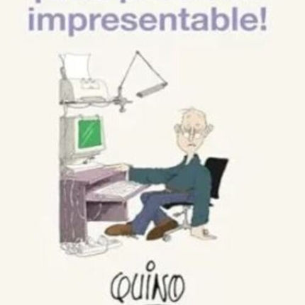 QUE PRESENTE IMPRESENTABLE! | QUINO