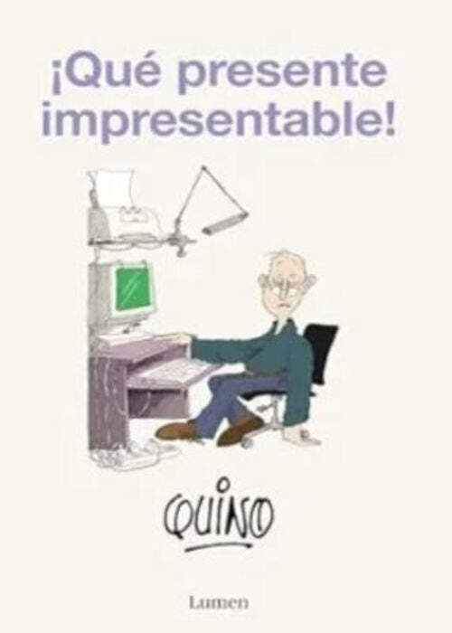QUE PRESENTE IMPRESENTABLE! | QUINO