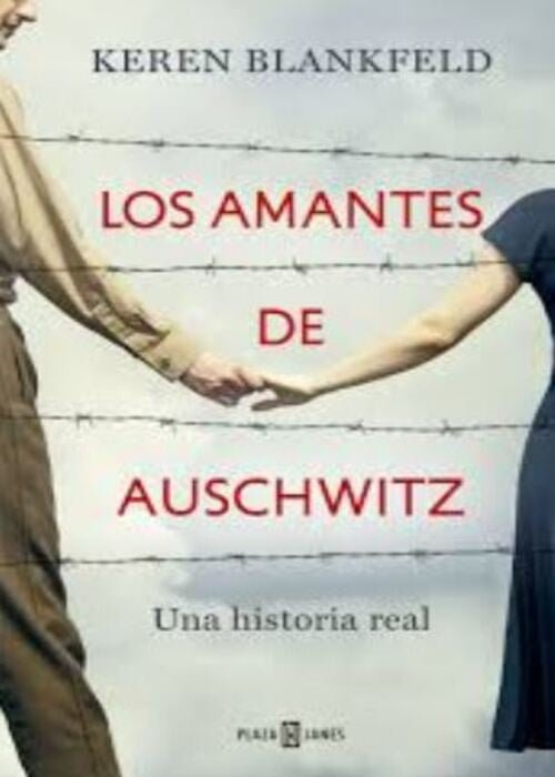 LOS AMANTES DE AUSCHWITZ | KEREN BLANKFELD