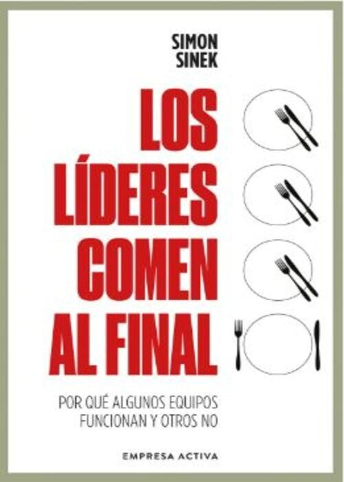 LOS LIDERES COMEN AL FINAL  | SIMON SINEK