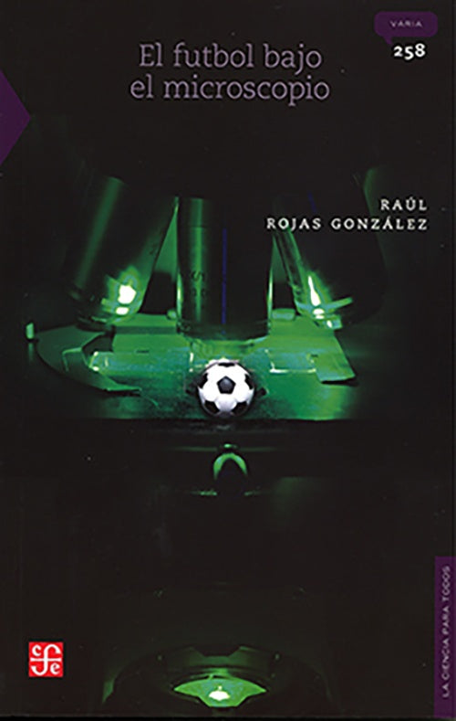 FUTBOL BAJO EL MICROSCOPIO, EL | RAUL ROJAS GONZALEZ