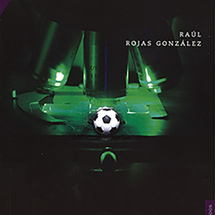 FUTBOL BAJO EL MICROSCOPIO, EL | RAUL ROJAS GONZALEZ