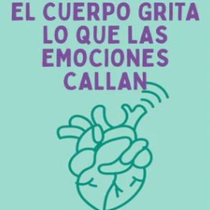 EL CUERPO GRITA LO QUE LAS EMOCIONES CALLAN | CAROLINA NOVOA ARIAS