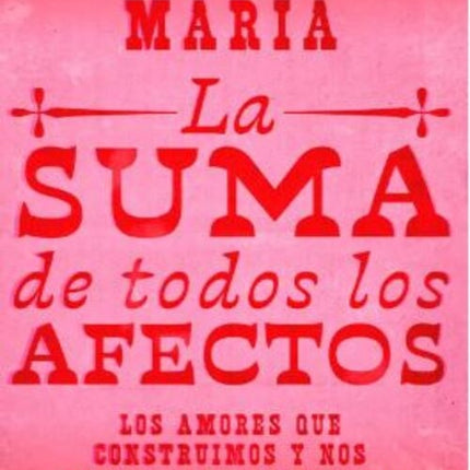 LA SUMA DE TODOS LOS AFECTOS | IRA MARIA