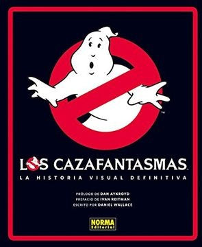 LOS CAZAFANTASMAS. LA HISTORIA VISUAL DEFINITIVA | DANIEL WALLACE