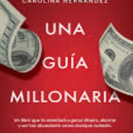 UNA GUIA MILLONARIA | CAROLINA HERNANDEZ