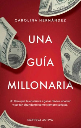 UNA GUIA MILLONARIA | CAROLINA HERNANDEZ