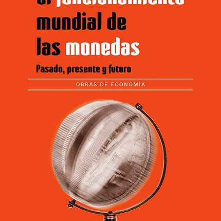 FUNCIONAMIENTO MUNDIAL DE LAS MONEDAS, EL | VARIOS