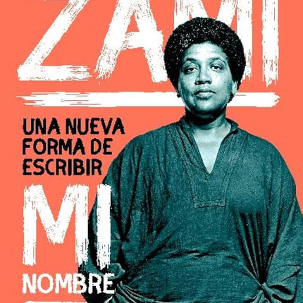 ZAMI: UNA NUEVA FORMA DE ESCRIBIR MI NOMBRE | AUDRE LORDE