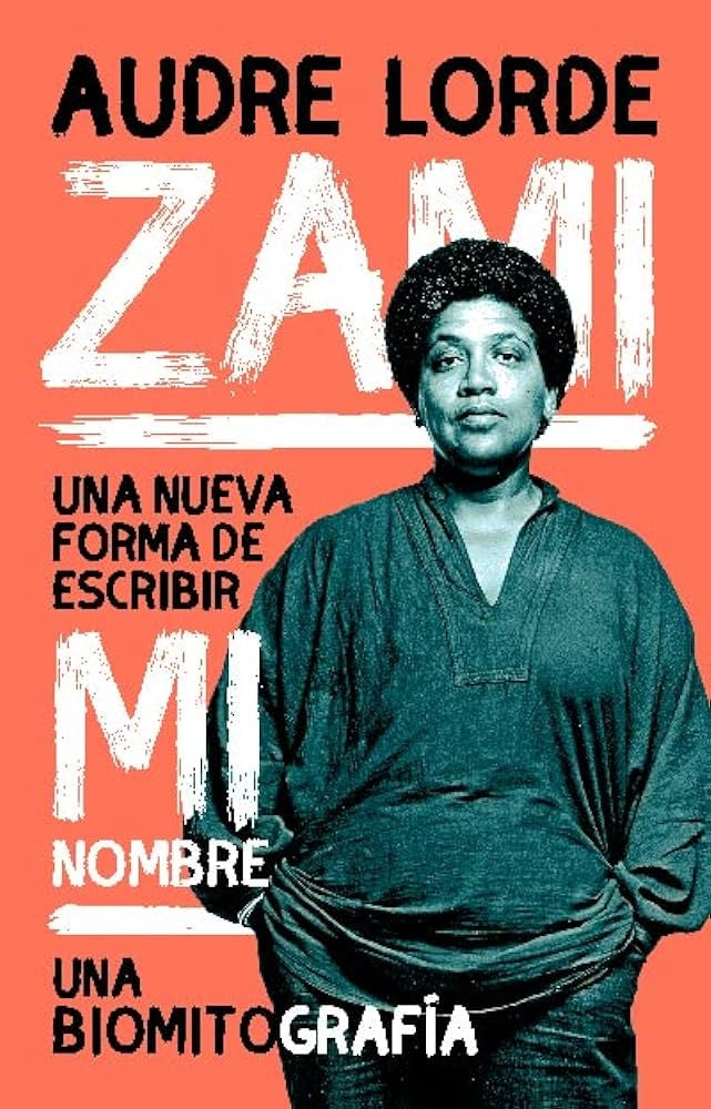ZAMI: UNA NUEVA FORMA DE ESCRIBIR MI NOMBRE | AUDRE LORDE