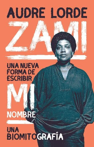 ZAMI: UNA NUEVA FORMA DE ESCRIBIR MI NOMBRE | AUDRE LORDE