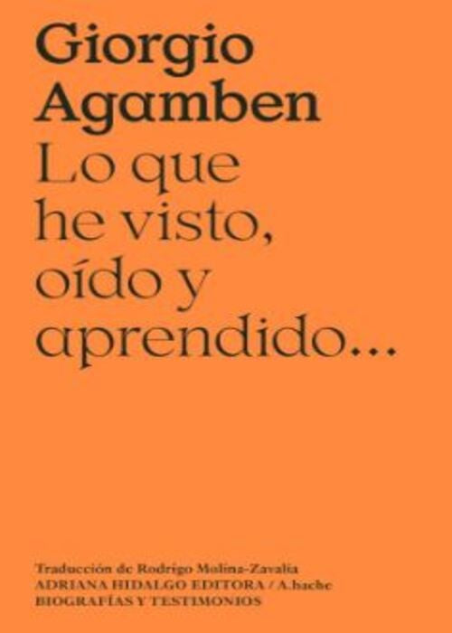 LO QUE HE VISTO, OIDO Y APRENDIDO | GIORGIO AGAMBEN