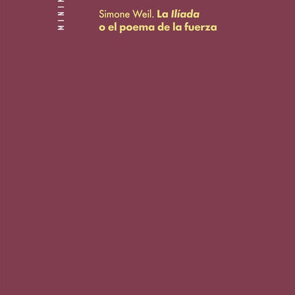 LA ILIADA, O EL POEMA DE LA FUERZA | SIMONE WEIL