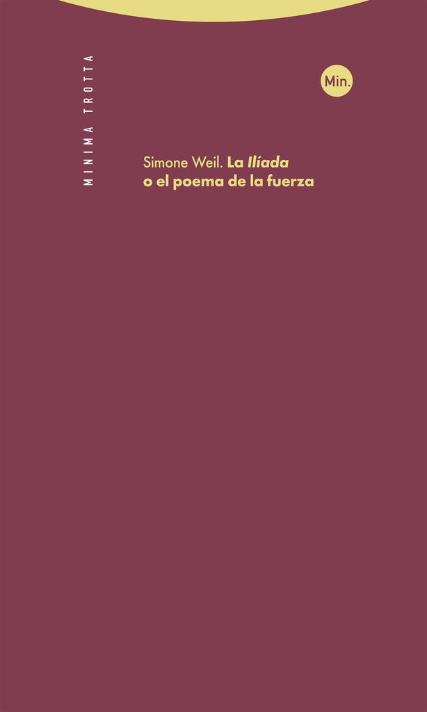 LA ILIADA, O EL POEMA DE LA FUERZA | SIMONE WEIL