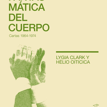 FANTASMATICA DEL CUERPO. CARTAS 1964-1974 | LYGIA CLARK
