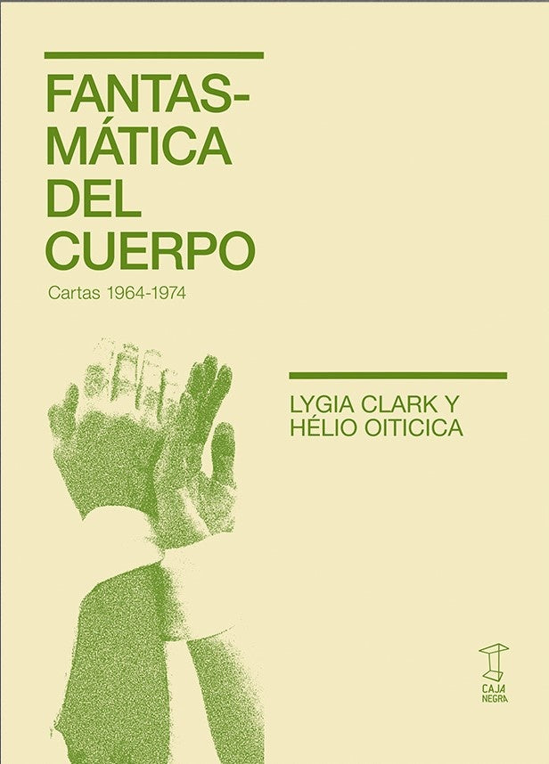 FANTASMATICA DEL CUERPO. CARTAS 1964-1974 | LYGIA CLARK