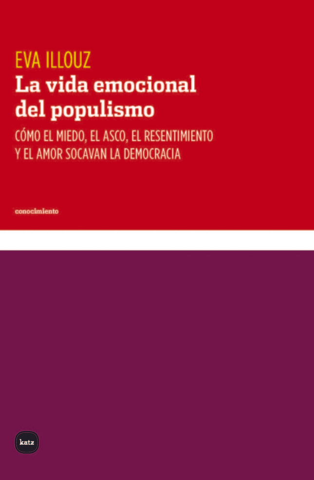 LA VIDA EMOCIONAL DEL POPULISMO | EVA ILLOUZ